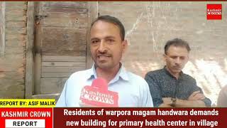 Residents of warpora magam handwara demands new building for primary health center in village