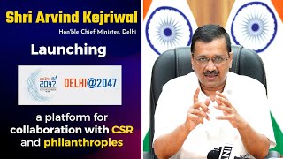 Hon'ble CM of Delhi Shri Arvind Kejriwal launching Delhi@2047