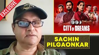 City Of Dreams Season 2 | Sachin Pilgaonkar Exclusive Interview