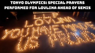 Tokyo Olympics: Special Prayers Performed For Lovlina Ahead Of Semis | Catch News