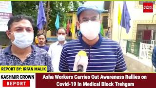 Asha Workers Carries Out Awareness Rallies on Covid-19 In Medical Block Trehgam