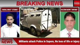 #BreakingNews: Miliants attack Police in Sopore, No loss of life or injury