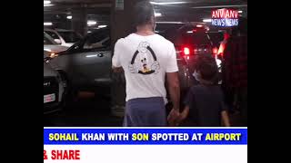 SOHAIL KHAN WITH SON SPOTTED AT AIRPORT