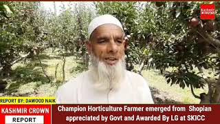 Champion Horticulture Farmer emerged from  Shopian appreciated by Govt and Awarded By LG at SKICC