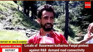 Locals of  Razarwani katharina Panjal protest against R&B  demand road connectivity