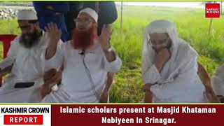 Islamic scholars present at Masjid Khataman Nabiyeen In Srinagar.
