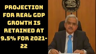 Projection For Real GDP Growth Is Retained At 9.5% For 2021-22: RBI Governor | Catch News