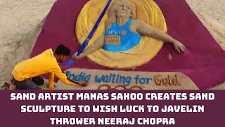 Sand Artist Manas Sahoo Creates Sand Sculpture To Wish Luck To Javelin Thrower Neeraj Chopra