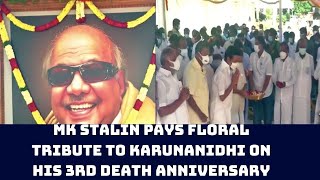 MK Stalin Pays Floral Tribute To Karunanidhi On His 3rd Death Anniversary | Catch News