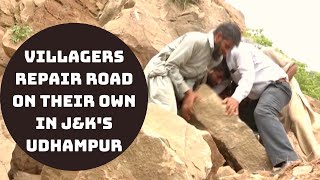 Villagers Repair Road On Their Own In J&K's Udhampur | Catch News