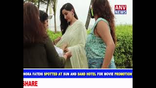NORA FATEHI SPOTTED AT SUN AND SAND HOTEL FOR MOVIE PROMOTION