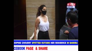SOPHIE CHOUDRY SPOTTED OUTSIDE HER RESIDENCE IN BANDRA