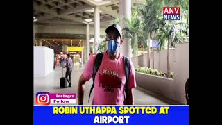 ROBIN UTHAPPA SPOTTED AT AIRPORT