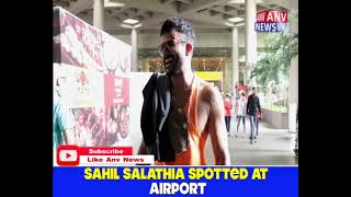SAHIL SALATHIA SPOTTED AT AIRPORT