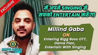 Bigg Boss OTT | Punjabi Singer Millind Gaba Ne Kaha Kaise Karenge Wo Survive, Strategy | Exclusive