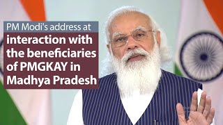 PM Modi's address at interaction with the beneficiaries of PMGKAY in Madhya Pradesh | PMO
