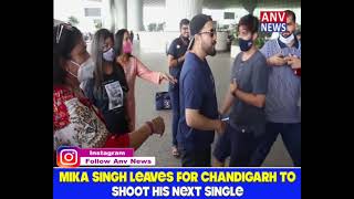 MIKA SINGH LEAVES FOR CHANDIGARH TO SHOOT HIS NEXT SINGLE