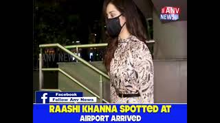 RAASHI KHANNA SPOTTED AT AIRPORT ARRIVED