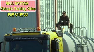 Akshay Kumar's Bell Bottom Movie Training Video Review