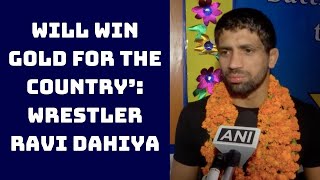 'Will Win Gold For The Country’: Wrestler Ravi Dahiya | Catch News
