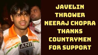 Javelin Thrower Neeraj Chopra Thanks Countrymen For Support | Catch News