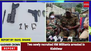 Two newly recruited HM Militants arrested in Kishtiwar