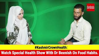 #KashmirCrownHealth:Watch Special Health Show With Dr Beenish On Food Habits.