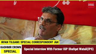 Special Interview With Former IGP  Shafqat Watali(IPS)