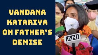 Don’t Know How I’ll Control Myself When I Reach Home: Vandana Katariya On Father’s Demise