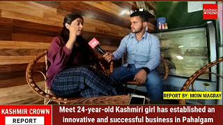 Meet 24-year-old Kashmiri girl has established an innovative and successful business in Pahalgam