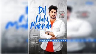 Dil Nahi Mannda l Gurnam Bhullar l New Punjabi Song 2020 l Dainik Savera