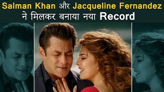 Salman Khan और Jacqueline Fernandez ने मिलकर बनाया नया Record | Dainik Savera