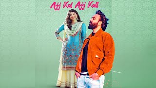 Ajj Kal Ajj Kall | Nimrat Khaira | Babbu Maan | Sukh Sanghera | New Punjabi Song