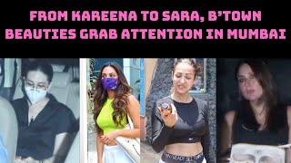 From Kareena To Sara, B’town Beauties Grab Attention In Mumbai | Catch News