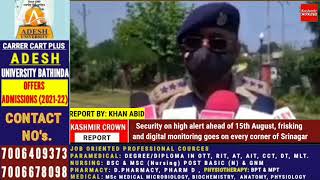 Security on high alert ahead of 15th August, frisking and digital monitoring goes on every corner