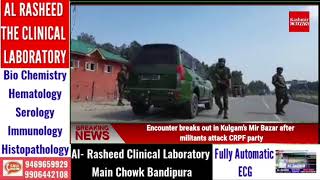 Encounter breaks out in Kulgam’s Mir Bazar after militants attack CRPF party