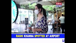 RASHI KHANNA SPOTTED AT AIRPORT