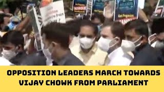 Opposition Leaders March Towards Vijay Chowk From Parliament, Demand Repeal Of Farm Laws