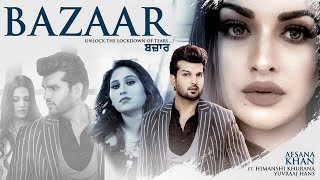 Bazaar | Afsana Khan Ft. Himanshi Khurana | Yuvraj Hans | New Punjabi Song 2020