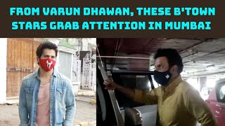 From Varun Dhawan, These B'town Stars Grab Attention In Mumbai | Catch News