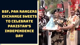 BSF, Pak Rangers Exchange Sweets To Celebrate Pakistan’s Independence Day | Catch News
