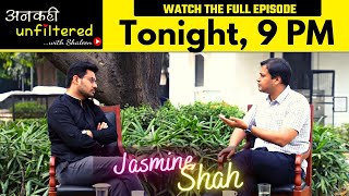 Coming Tonight at 9 PM! Ep 04 :अनकही Unfiltered with Shaleen Mitra featuring Jasmine Shah