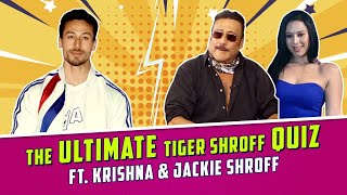 The Ultimate Tiger Shroff Quiz ft. Krishna Shroff & Jackie Shroff | How Well Do You Know