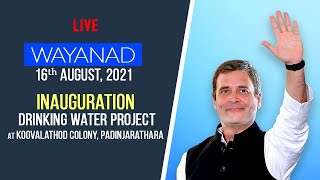 LIVE: Shri Rahul Gandhi inaugurates drinking water project in Padinjarathara, Kerala