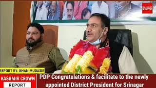 PDP Congratulations & facilitate to the newly appointed District President for Srinagar