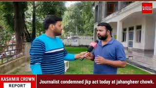 Journalist condemned JKP today at Jahangheer Chowk