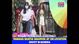 TAMANA BHATIA SNAPPED AT ON LOCATION SHOOT IN BANDRA