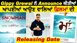 Gippy Grewal ਨੇ Announce ਕੀਤੀਆਂ ਆਪਣੀਆਂ ਆਉਣ ਵਾਲਿਆਂ ਫ਼ਿਲਮਾਂ ਦੀ Releasing Date | Maa | Snowman