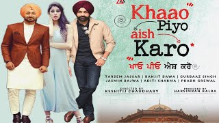 Khaao Piyo Aish Karo (Official First Look)  Ranjit Bawa | Tarsem Jassar | Jasmine Bajwa