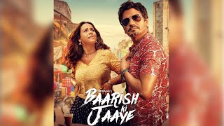 Baarish Ki Jaaye | B Praak | Jaani | Nawazuddin Siddique | Sunanda Sharma | New Punjabi Song